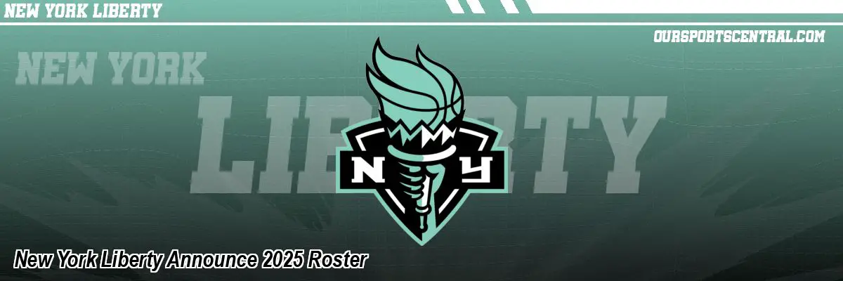 New York Liberty Announce 2025 Roster