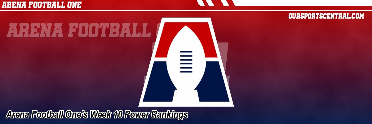 Arena Football One's Week 10 Power Rankings