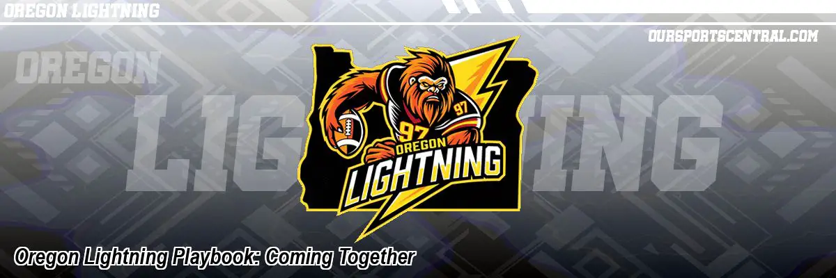 Oregon Lightning Playbook: Coming Together