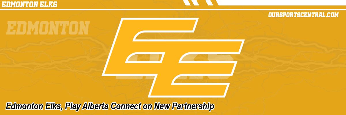 Edmonton Elks, Play Alberta Connect on New Partnership