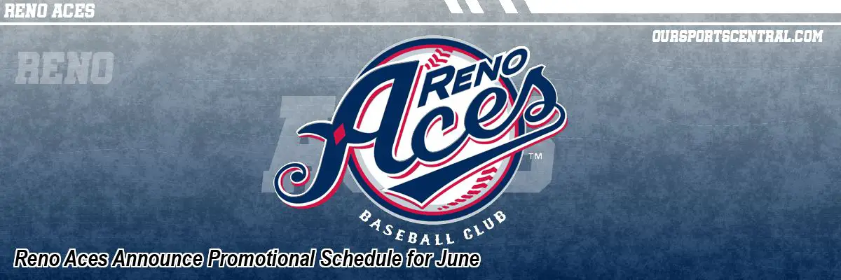 Reno Aces Announce Promotional Schedule for June