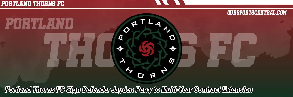 Portland Thorns FC Sign Defender Jayden Perry to Multi-Year Contract Extension