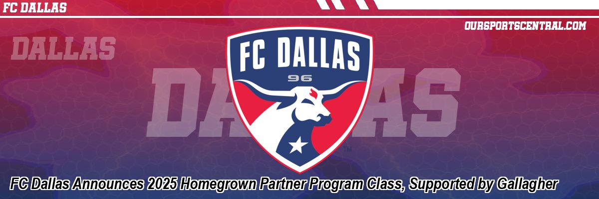 FC Dallas Announces 2025 Homegrown Partner Program Class, Supported by Gallagher