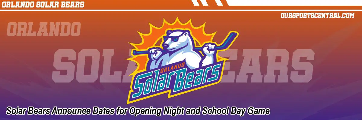 Solar Bears Announce Dates for Opening Night and School Day Game