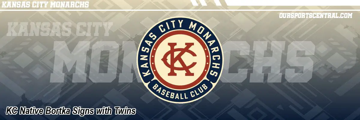 KC Native Bortka Signs with Twins