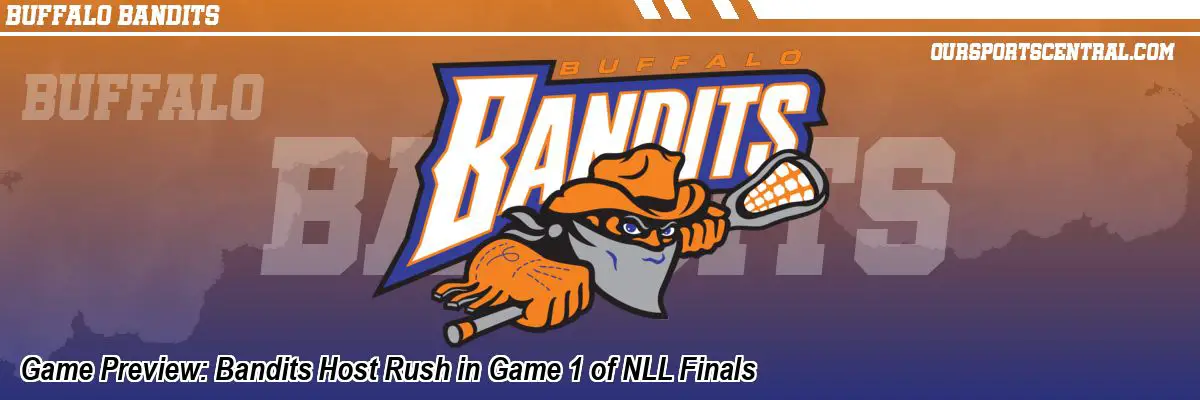 Game Preview: Bandits Host Rush in Game 1 of NLL Finals