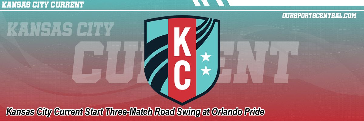 Kansas City Current Start Three-Match Road Swing at Orlando Pride