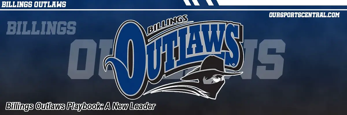 Billings Outlaws Playbook: A New Leader