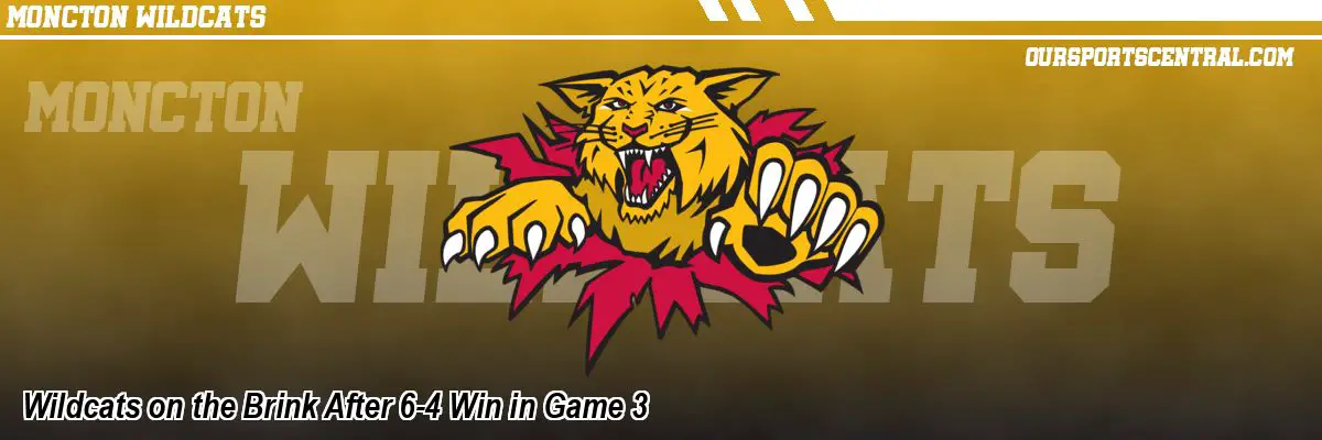 Wildcats on the Brink After 6-4 Win in Game 3