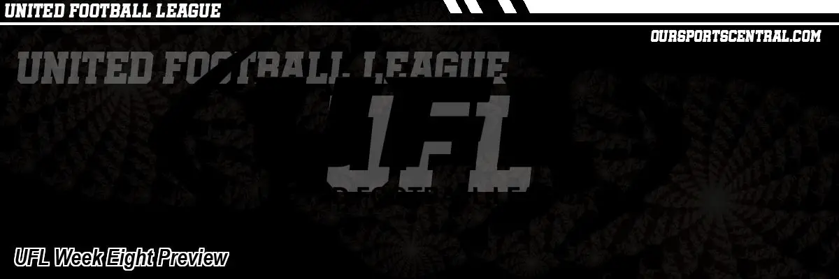 UFL Week Eight Preview