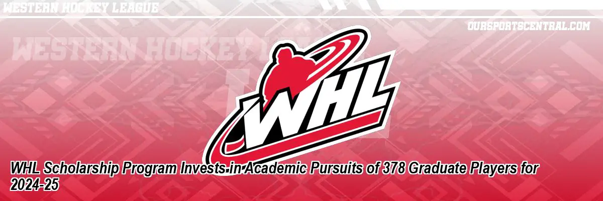 WHL Scholarship Program Invests in Academic Pursuits of 378 Graduate Players for 2024-25