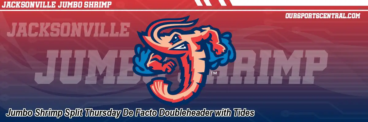 Jumbo Shrimp Split Thursday De Facto Doubleheader with Tides