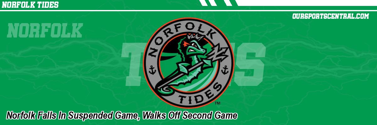 Norfolk Falls In Suspended Game, Walks Off Second Game