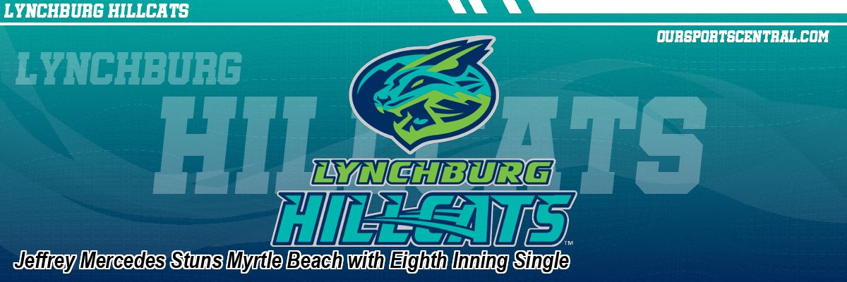 Jeffrey Mercedes Stuns Myrtle Beach with Eighth Inning Single