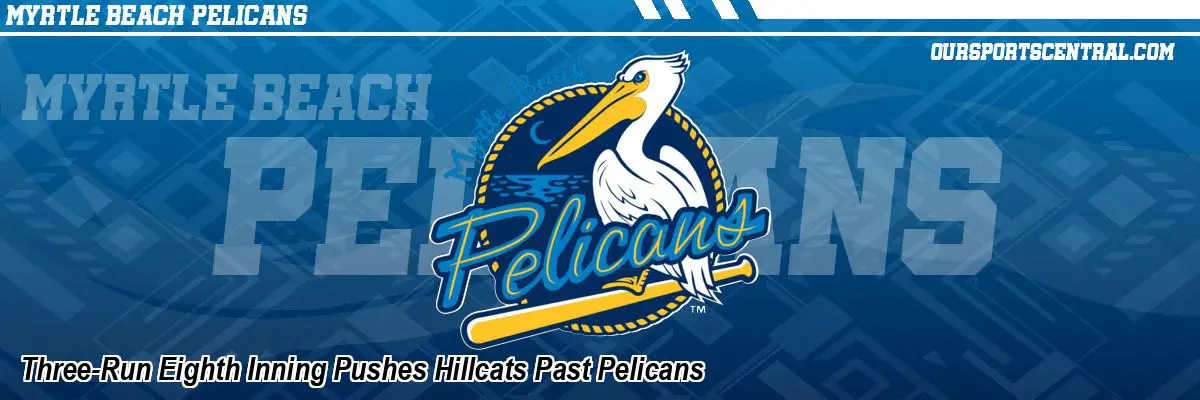 Three-Run Eighth Inning Pushes Hillcats Past Pelicans