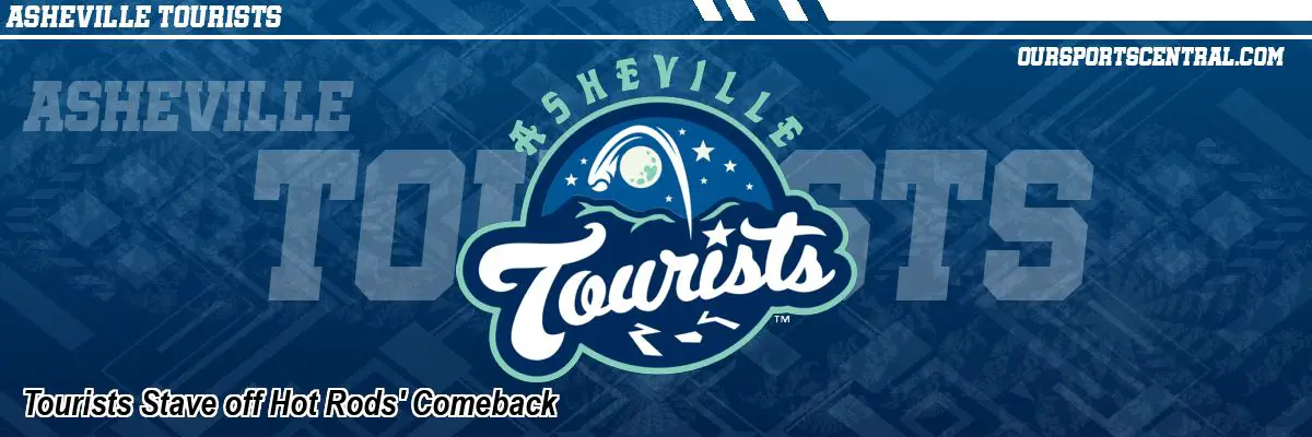 Tourists Stave off Hot Rods' Comeback