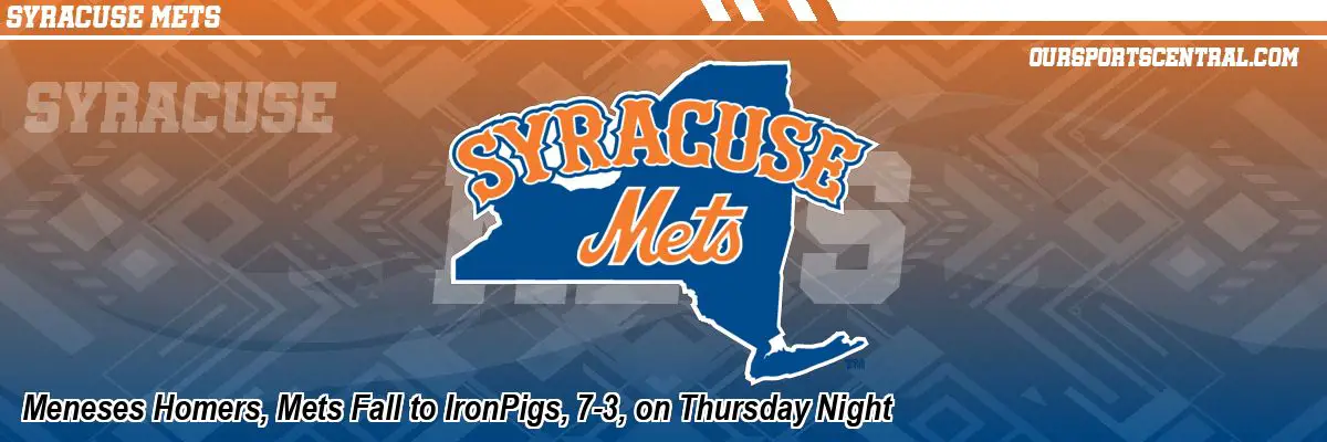 Meneses Homers, Mets Fall to IronPigs, 7-3, on Thursday Night