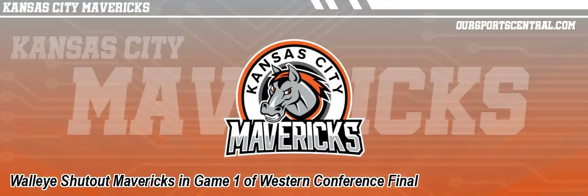 Walleye Shutout Mavericks in Game 1 of Western Conference Final
