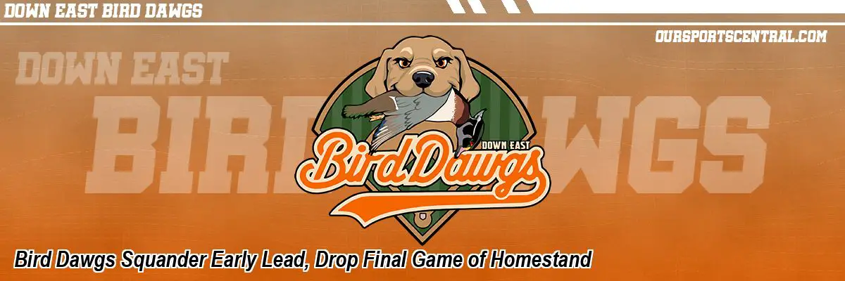 Bird Dawgs Squander Early Lead, Drop Final Game of Homestand