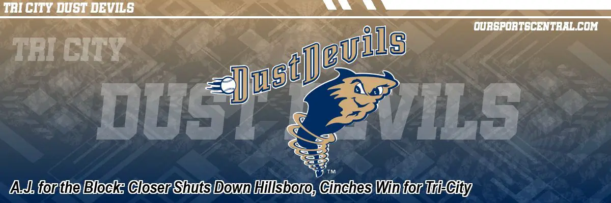 A.J. for the Block: Closer Shuts Down Hillsboro, Cinches Win for Tri-City