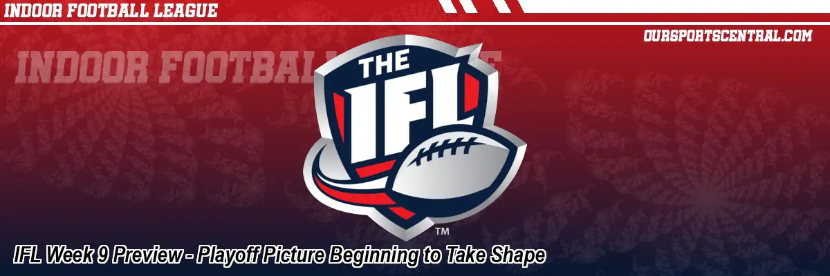 IFL Week 9 Preview - Playoff Picture Beginning to Take Shape