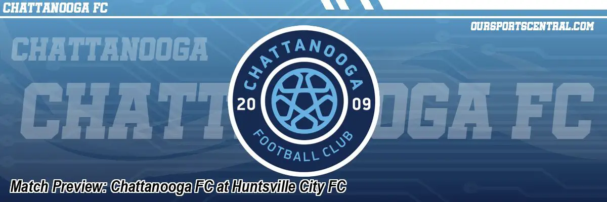 Match Preview: Chattanooga FC at Huntsville City FC