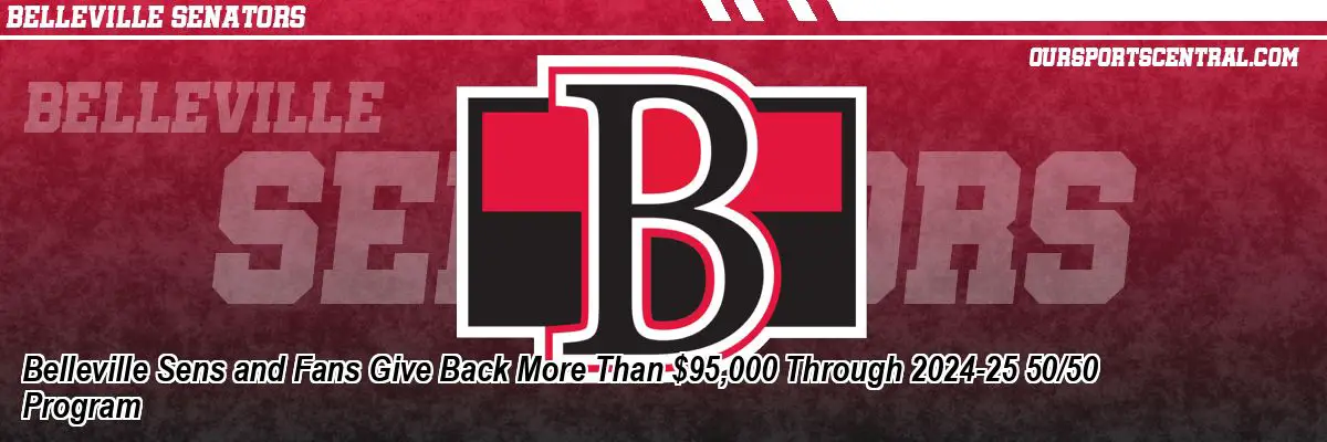 Belleville Sens and Fans Give Back More Than $95,000 Through 2024-25 50/50 Program