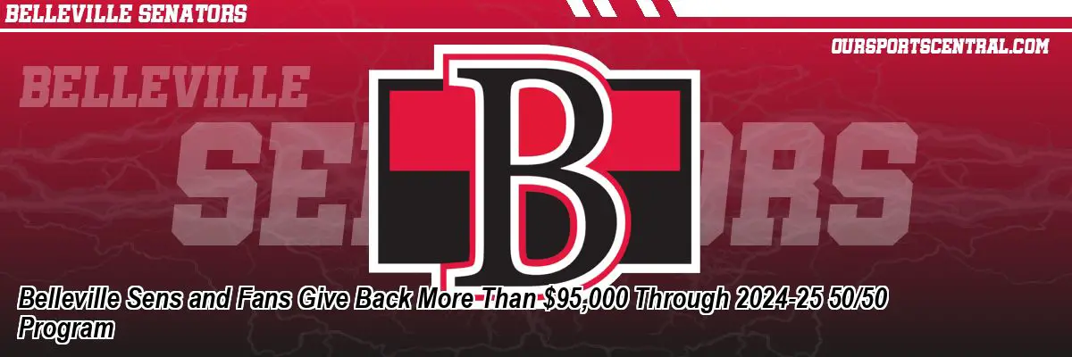 Belleville Sens and Fans Give Back More Than $95,000 Through 2024-25 50/50 Program