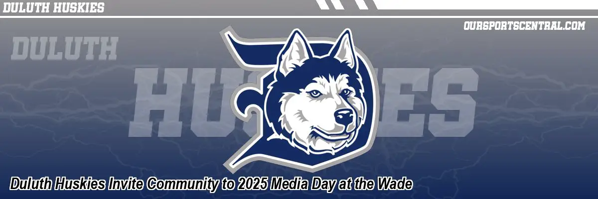 Duluth Huskies Invite Community to 2025 Media Day at the Wade