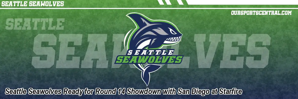 Seattle Seawolves Ready for Round 14 Showdown with San Diego at Starfire