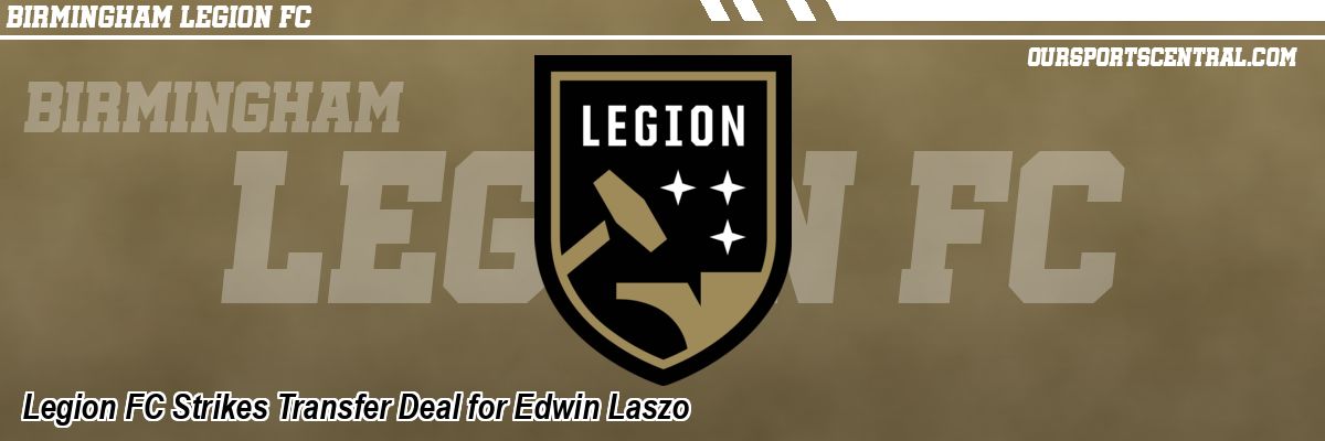 Legion FC Strikes Transfer Deal for Edwin Laszo