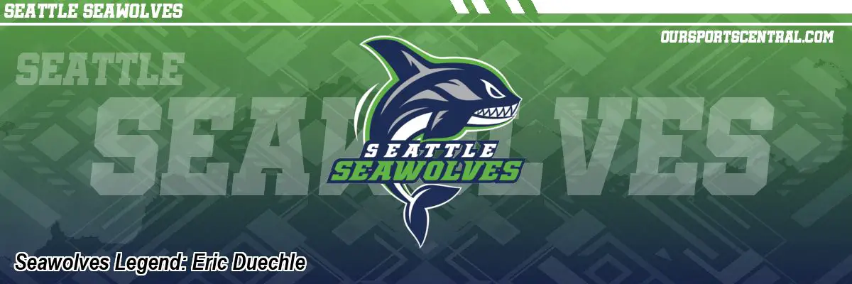 Seawolves Legend: Eric Duechle