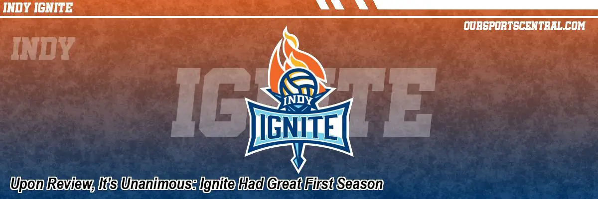 Upon Review, It's Unanimous: Ignite Had Great First Season