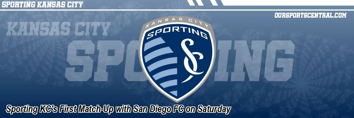 Sporting KC's First Match-Up with San Diego FC on Saturday