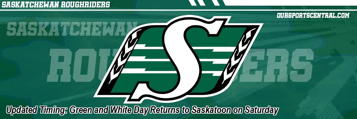 Updated Timing: Green and White Day Returns to Saskatoon on Saturday