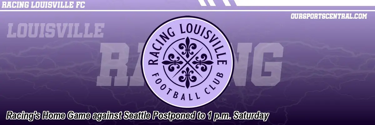 Racing's Home Game against Seattle Postponed to 1 p.m. Saturday
