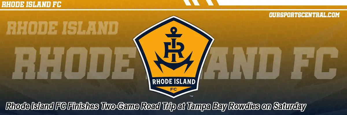 Rhode Island FC Finishes Two-Game Road Trip at Tampa Bay Rowdies on Saturday