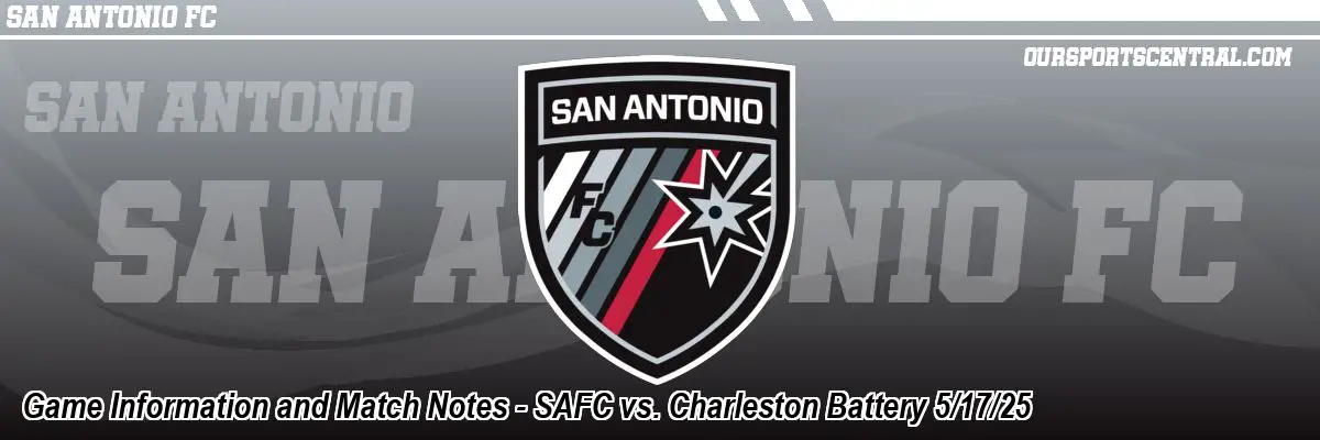 Game Information and Match Notes - SAFC vs. Charleston Battery 5/17/25