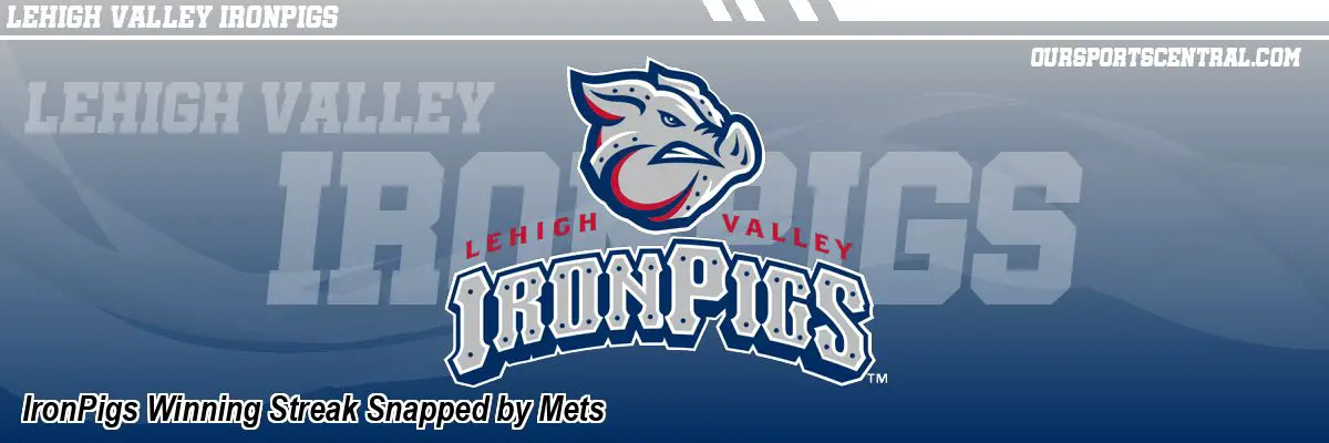 IronPigs Winning Streak Snapped by Mets