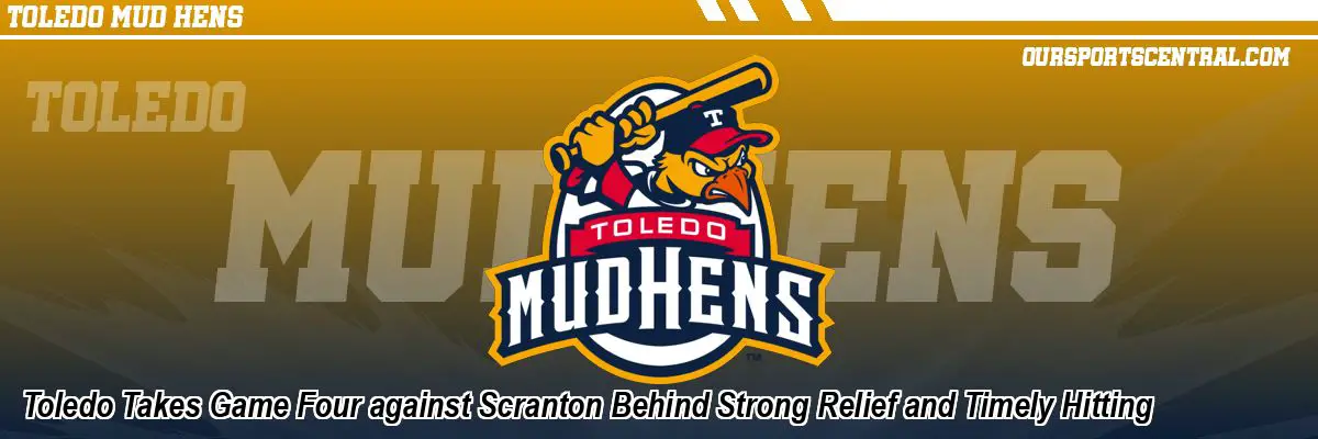 Toledo Takes Game Four against Scranton Behind Strong Relief and Timely Hitting
