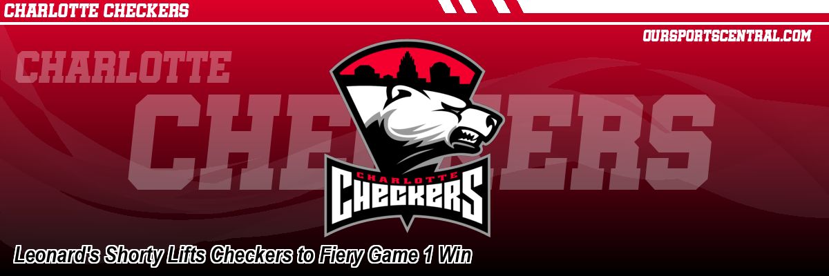 Leonard's Shorty Lifts Checkers to Fiery Game 1 Win