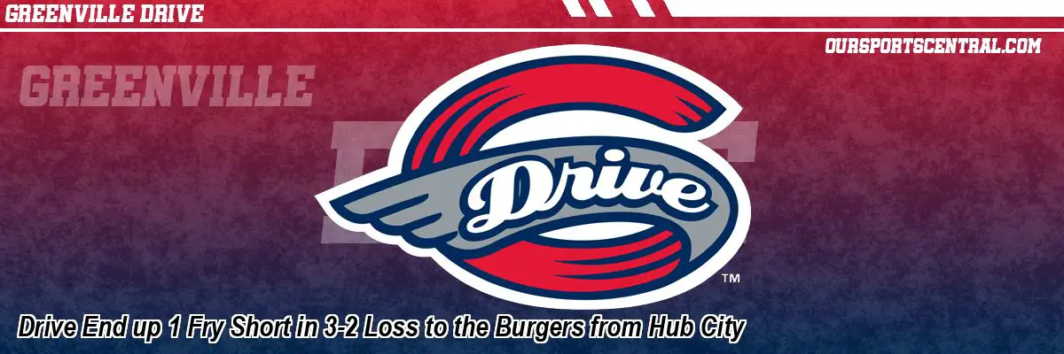 Drive End up 1 Fry Short in 3-2 Loss to the Burgers from Hub City