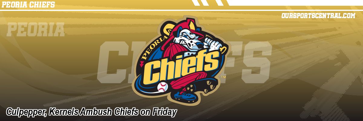 Culpepper, Kernels Ambush Chiefs on Friday