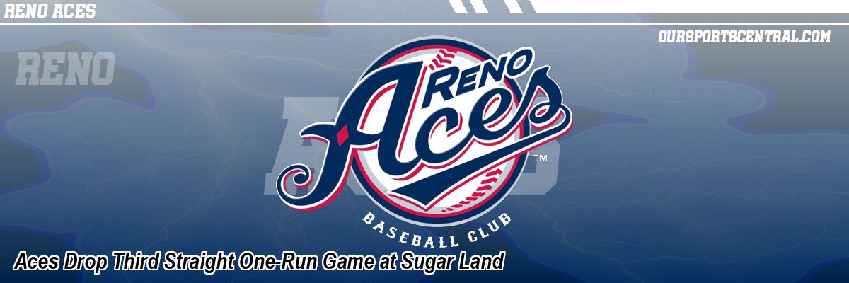 Aces Drop Third Straight One-Run Game at Sugar Land
