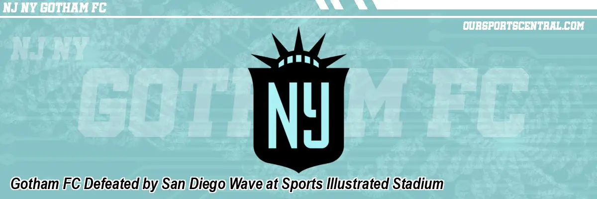 Gotham FC Defeated by San Diego Wave at Sports Illustrated Stadium