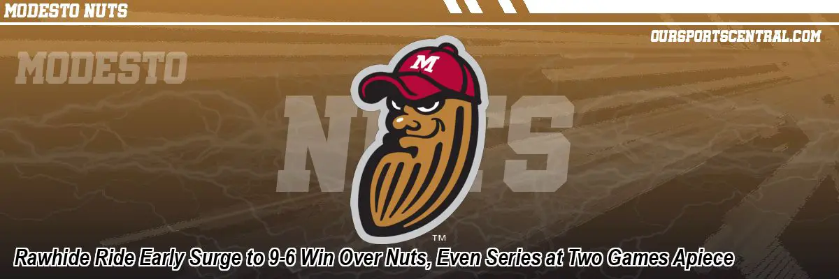 Rawhide Ride Early Surge to 9-6 Win Over Nuts, Even Series at Two Games Apiece