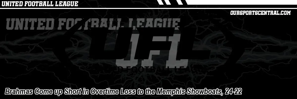 Brahmas Come up Short in Overtime Loss to the Memphis Showboats, 24-22