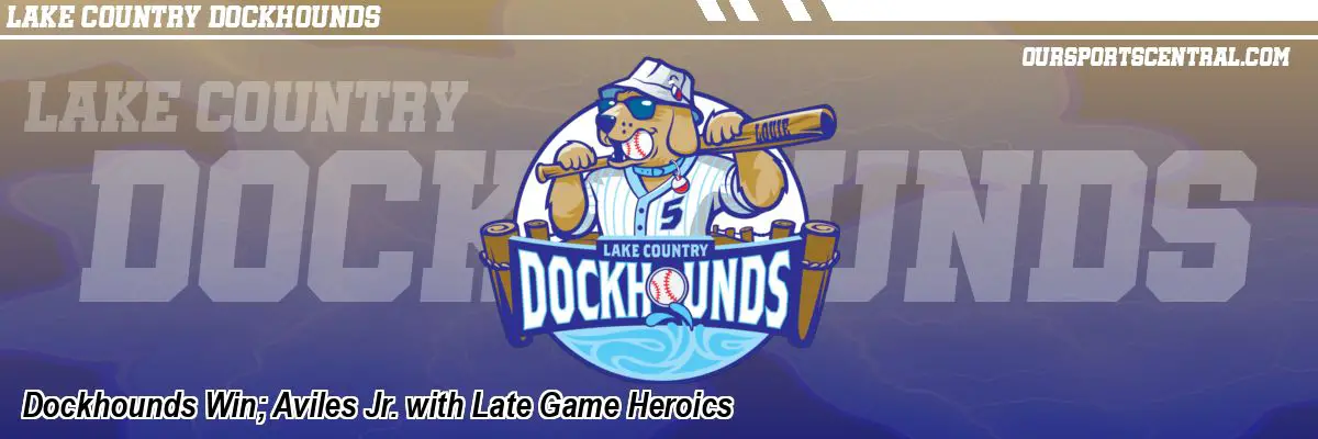 Dockhounds Win; Aviles Jr. with Late Game Heroics
