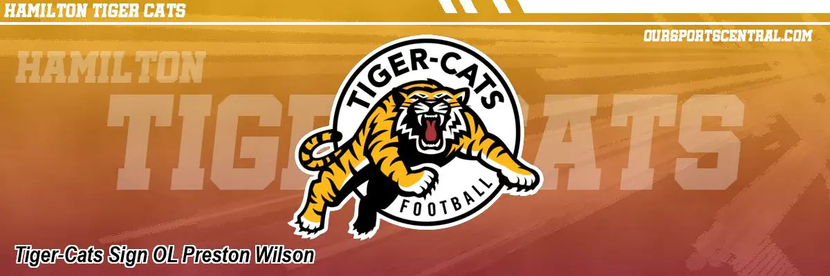 Tiger-Cats Sign OL Preston Wilson