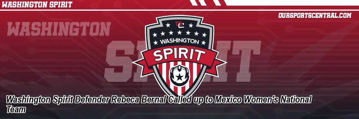 Washington Spirit Defender Rebeca Bernal Called up to Mexico Women's National Team